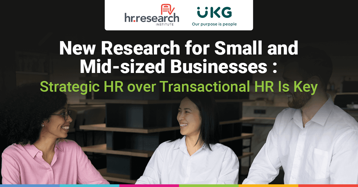 UKG-HR.com Study Reveals Critical HR Challenges and Technology Solutions for Small and Mid-Sized Businesses