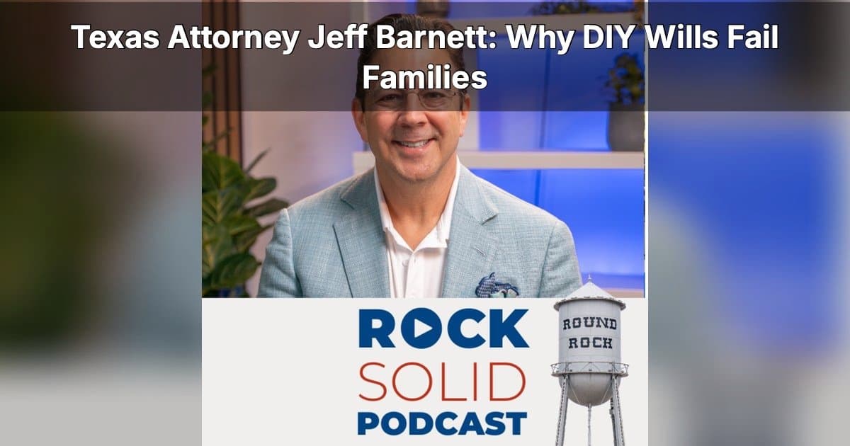 Texas Attorney Warns Against DIY Estate Planning in Latest Rock Solid Podcast