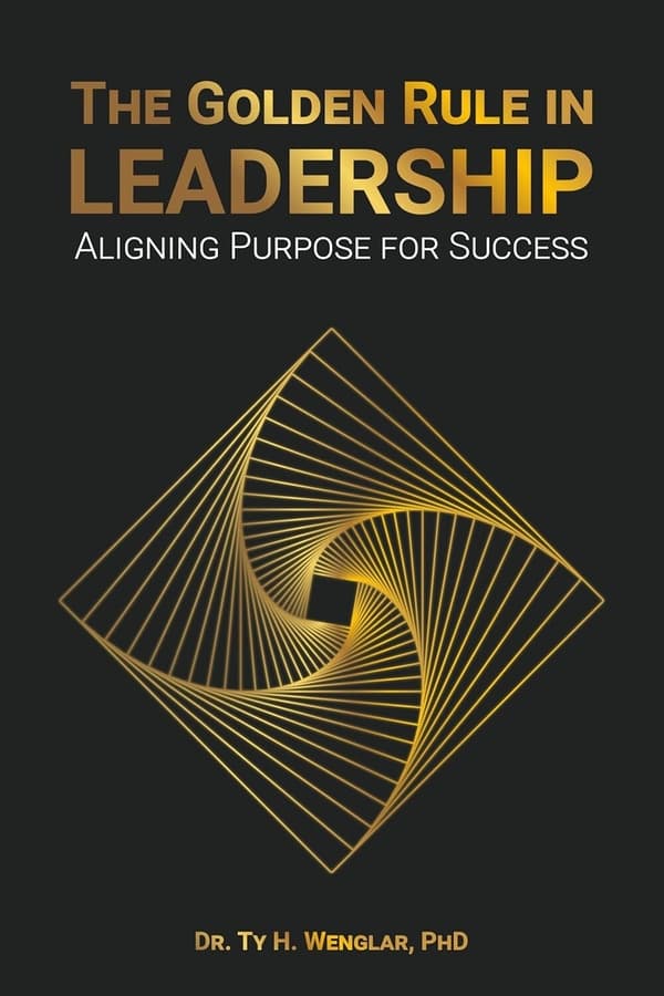 Dr. Ty H. Wenglar's 'Golden Principles of Leadership' Series Sets New Standards for Ethical Leadership
